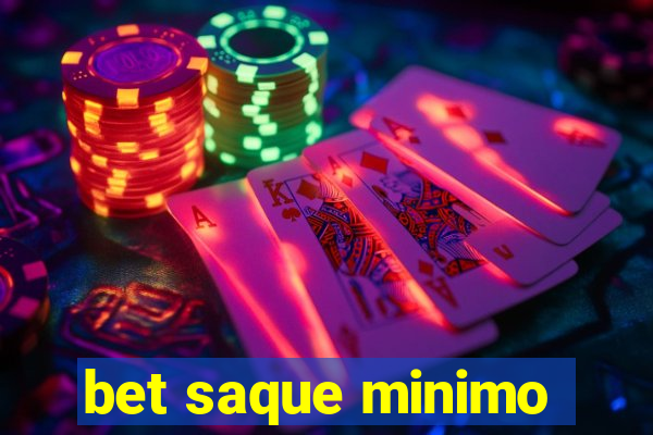 bet saque minimo